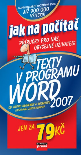 Texty v programu Word 2007 (Jak na počítač) Computer Press Texty v programu Word 2007 (Jak na počítač) Computer Press