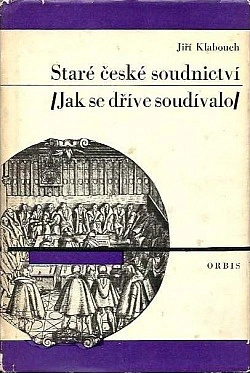 Staré české soudnictví (jak se dříve soudívalo) Orbis