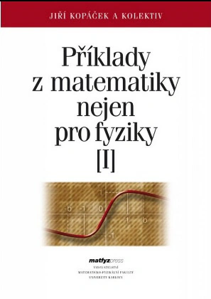 Příklady z matematiky nejen pro fyziky I. 4. vydání Matfyzpress