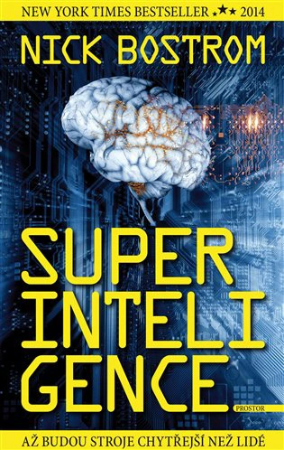 Superinteligence - Až budou stroje chytřejší než lidé - 2. vydání Prostor Superinteligence - Až budou stroje chytřejší než lidé - 2. vydání Prostor