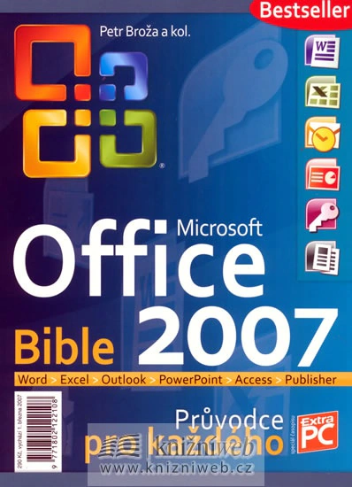 MS Office 2007 Bible - průvodce pro každého Extra Publishing MS Office 2007 Bible - průvodce pro každého Extra Publishing