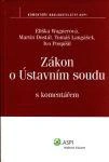 Zákon o Ústavním soudu s komentářem Wolters Kluwer ČR, a. s. Zákon o Ústavním soudu s komentářem Wolters Kluwer ČR, a. s.