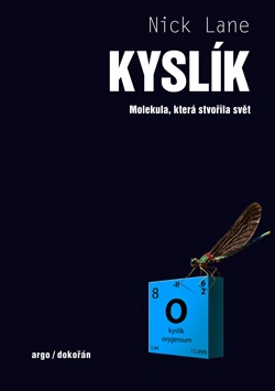 Kyslík. Molekula, která stvořila svět Dokořán,Argo