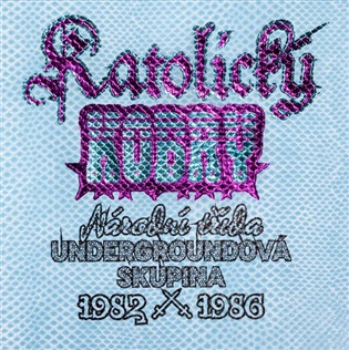 Katolický kobry Undergroundová skupina Národní třída 1982-1986 Revolver Revue
