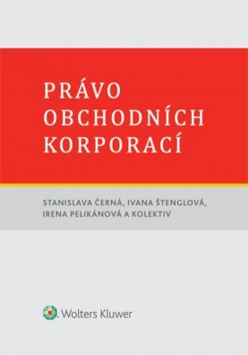 Právo obchodních korporací Wolters Kluwer ČR, a. s. Právo obchodních korporací Wolters Kluwer ČR, a. s.