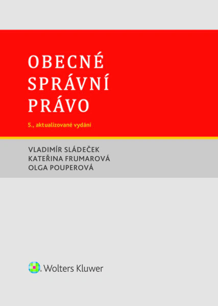 Obecné správní právo – 5., aktualizované vydání Wolters Kluwer ČR, a. s.