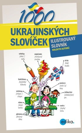 1000 ukrajinských slovíček - Ilustrovaný slovník - 2. vydání EDIKA 1000 ukrajinských slovíček - Ilustrovaný slovník - 2. vydání EDIKA