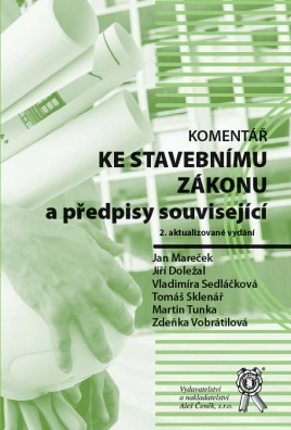 Komentář ke stavebnímu zákonu a předpisy související, 2. vydání Aleš Čeněk s.r.o. Komentář ke stavebnímu zákonu a předpisy související, 2. vydání Aleš Čeněk s.r.o.