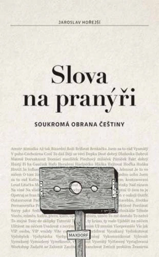 Slova na pranýři - Soukromá obrana češtiny Maxdorf Slova na pranýři - Soukromá obrana češtiny Maxdorf