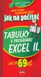 Jak na počítač Tabulky v programu EXEL II Computer Press Jak na počítač Tabulky v programu EXEL II Computer Press