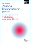 Zásada koncentrace řízení a jejich uplatnění v civilním soudním řízení Nakladatelství Leges Zásada koncentrace řízení a jejich uplatnění v civilním soudním řízení Nakladatelství Leges