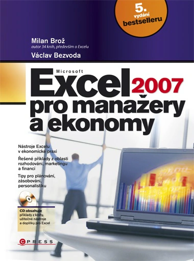 Microsoft Excel 2007 pro manažery a ekonomy, 5. vydání + CD Computer Press Microsoft Excel 2007 pro manažery a ekonomy, 5. vydání + CD Computer Press