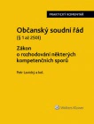 Občanský soudní řád I. Zákon o rozhodování některých kompetenčních sporů. Praktický komentář Wolters Kluwer ČR, a. s. Občanský soudní řád I. Zákon o rozhodování některých kompetenčních sporů. Praktický komentář Wolters Kluwer ČR, a. s.