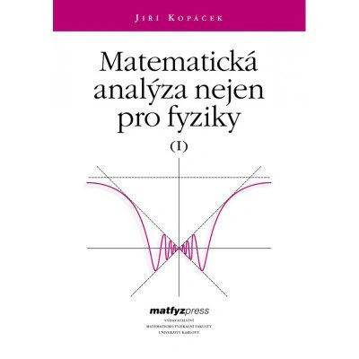 Matematická analýza nejen pro fyziky I. Matfyzpress
