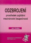 Odzbrojení - prostředek zajištění mezinárodní bezpečnosti, 1. vydání Aleš Čeněk s.r.o. Odzbrojení - prostředek zajištění mezinárodní bezpečnosti, 1. vydání Aleš Čeněk s.r.o.
