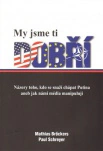 My jsme ti dobří - Názory toho, kdo se snaží chápat Putina aneb jak námi média manipulují Jaro My jsme ti dobří - Názory toho, kdo se snaží chápat Putina aneb jak námi média manipulují Jaro