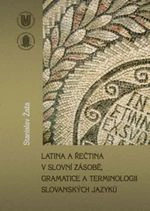 Latina a řečtina v slovní zásobě, gramatice a terminologii slovanských jazyků Masarykova univerzita Brno Latina a řečtina v slovní zásobě, gramatice a terminologii slovanských jazyků Masarykova univerzita Brno