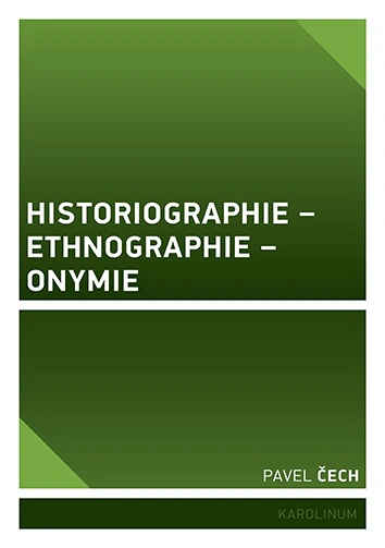 Historiographie – Ethnographie – Onymie Karolinum
