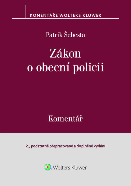 Zákon o obecní policii (č. 553/1991 Sb.). Komentář - 2. vydání Wolters Kluwer ČR, a. s. Zákon o obecní policii (č. 553/1991 Sb.). Komentář - 2. vydání Wolters Kluwer ČR, a. s.