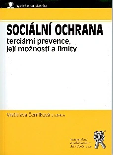 Sociální ochrana: terciární prevence, její možnosti a limity Aleš Čeněk s.r.o.