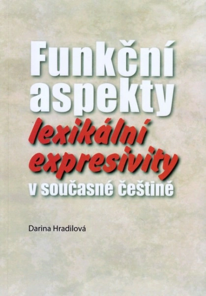 Funkční aspekty lexikální expresivity v současné češtině Univerzita Palackého v Olomouci