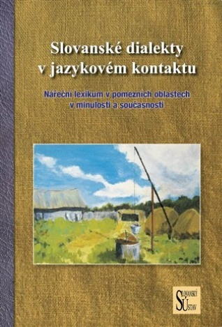 Slovanské dialekty v jazykovém kontaktu Slovanský ústav AV ČR Slovanské dialekty v jazykovém kontaktu Slovanský ústav AV ČR