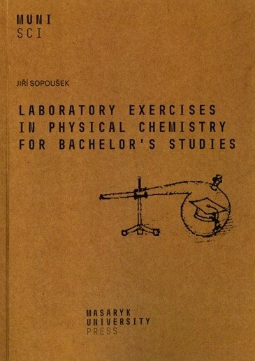 Laboratory exercises in physical chemistry for bachelor's studies Masarykova univerzita Brno