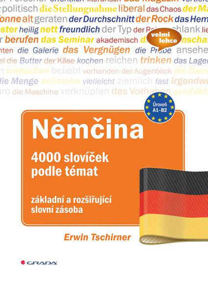 Němčina 4000 slovíček podle témat - základní a rozšiřující slovní zásoba Grada Němčina 4000 slovíček podle témat - základní a rozšiřující slovní zásoba Grada