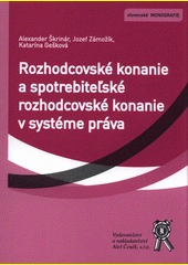 Rozhodcovské konanie a spotrebiteľské rozhodcovské konanie v systéme práva Aleš Čeněk s.r.o.