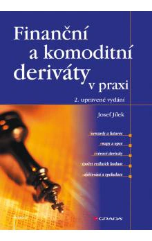 Finanční a komoditní deriváty v praxi, 2. vydání Grada Finanční a komoditní deriváty v praxi, 2. vydání Grada