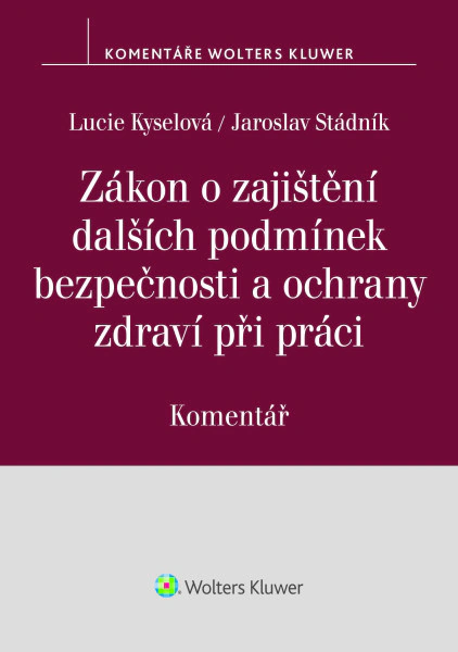 Zákon o zajištění dalších podmínek bezpečnosti a ochrany zdraví při práci (č. 309/2006 Sb.). Komentá Wolters Kluwer ČR, a. s.