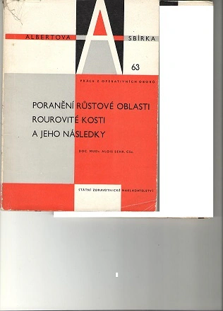 Poranění růstové oblasti rourovité kosti a jeho následky Státní zdravotnické nakladatelství