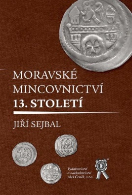 Moravské mincovnictví 13. století Aleš Čeněk s.r.o.