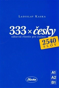 333x česky - zábavná čítanka pro cizince, 2. vydání Ladislav Kaska 333x česky - zábavná čítanka pro cizince, 2. vydání Ladislav Kaska
