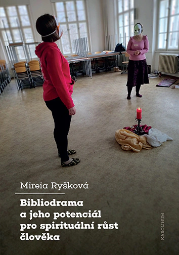 Bibliodrama a jeho potenciál pro spirituální růst člověka Karolinum Bibliodrama a jeho potenciál pro spirituální růst člověka Karolinum
