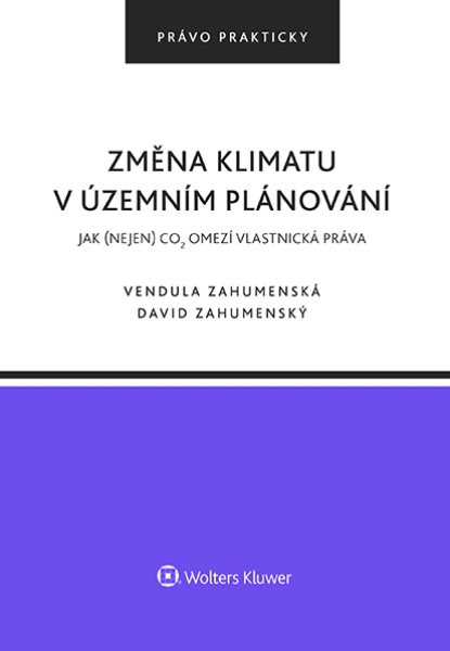 Změna klimatu v územním plánování. Jak (nejen) CO2 omezí vlastnická práva Wolters Kluwer ČR, a. s.