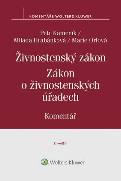 Živnostenský zákon (455/1991 Sb.). Zákon o živnostenských úřadech (570/1991 Sb.) – Komentář Wolters Kluwer ČR, a. s. Živnostenský zákon (455/1991 Sb.). Zákon o živnostenských úřadech (570/1991 Sb.) – Komentář Wolters Kluwer ČR, a. s.