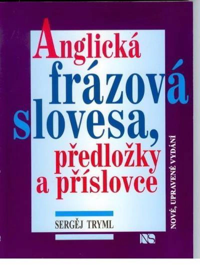Anglická frázová slovesa, předložky a příslovce NS Svoboda Anglická frázová slovesa, předložky a příslovce NS Svoboda