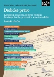 Dědické právo - Kompletní pohled na dědění z hlediska hmotněprávního, procesního a mezinárodního Dědické právo - Kompletní pohled na dědění z hlediska hmotněprávního, procesního a mezinárodního