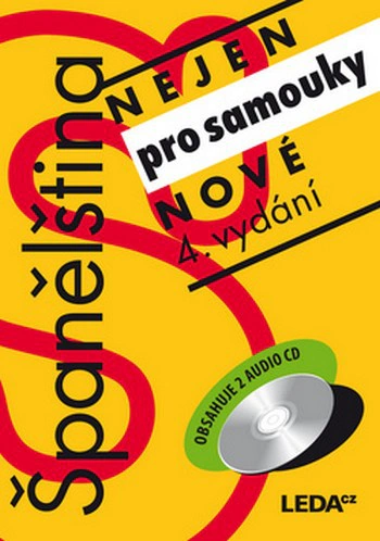 Španělština (nejen) pro samouky + 2 CD, 4.vydání LEDA Španělština (nejen) pro samouky + 2 CD, 4.vydání LEDA
