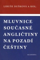 Mluvnice současné angličtiny na pozadí češtiny, 4. vydání Academia Mluvnice současné angličtiny na pozadí češtiny, 4. vydání Academia