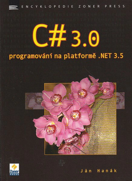 C# 3.0 programování na platformě .NET 3.5 Zoner Press C# 3.0 programování na platformě .NET 3.5 Zoner Press