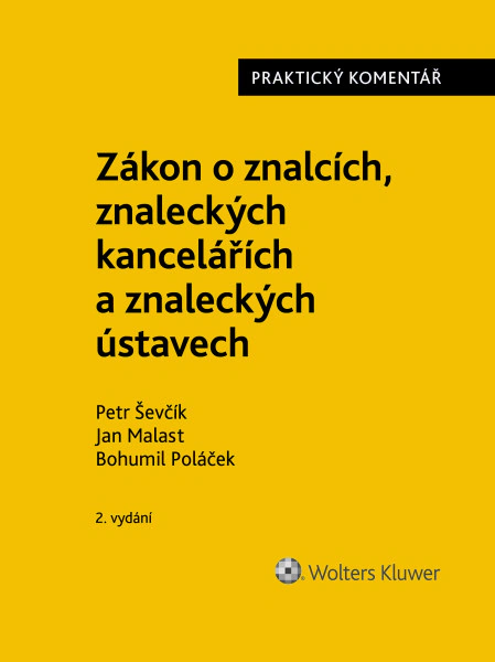 Zákon o znalcích, znaleckých kancelářích a znaleckých ústavech (254/2019 Sb.). Praktický komentář. Wolters Kluwer ČR, a. s. Zákon o znalcích, znaleckých kancelářích a znaleckých ústavech (254/2019 Sb.). Praktický komentář. Wolters Kluwer ČR, a. s.