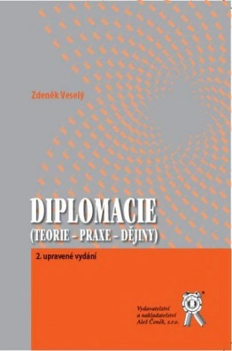 Diplomacie (teorie - praxe - dějiny), 2. vydání Aleš Čeněk s.r.o. Diplomacie (teorie - praxe - dějiny), 2. vydání Aleš Čeněk s.r.o.
