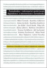 Žurnalistika v informační společnosti: digitalizace a internetizace žurnalistiky Karolinum