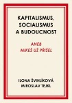 Kapitalismus, socialismus a budoucnost: aneb Mikeš už přišel Rybka Publishers