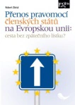 Přenos pravomocí členských států na Evropskou unii - Cesta bez zpátečního lístku? Nakladatelství Leges