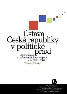 Ústava České republiky v politické praxi. Výběr článků a parlamentních vystoupení z let 1996-2006 Linde Praha