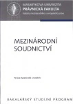 Mezinárodní soudnictví, 2. vydání Masarykova univerzita - právnická fakulta Mezinárodní soudnictví, 2. vydání Masarykova univerzita - právnická fakulta