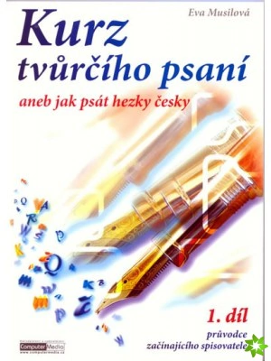 Kurz tvůrčího psaní (aneb jak psát hezky česky) 1. díl Computer Media Kurz tvůrčího psaní (aneb jak psát hezky česky) 1. díl Computer Media